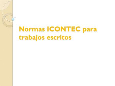 Normas ICONTEC para trabajos escritos