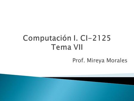 Computación I. CI-2125 Tema VII