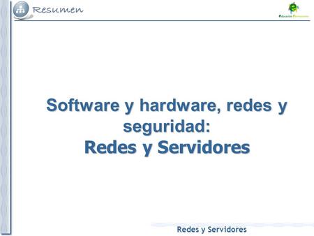 Software y hardware, redes y seguridad: Redes y Servidores