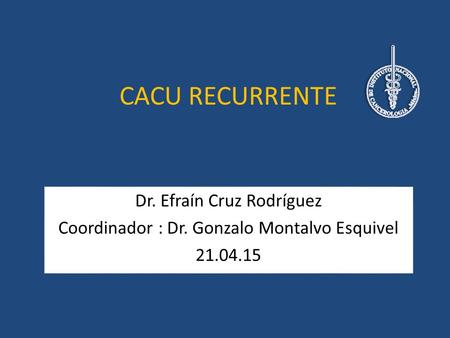 CACU RECURRENTE Dr. Efraín Cruz Rodríguez