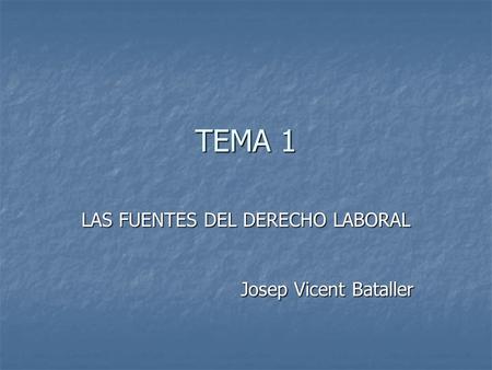 LAS FUENTES DEL DERECHO LABORAL Josep Vicent Bataller