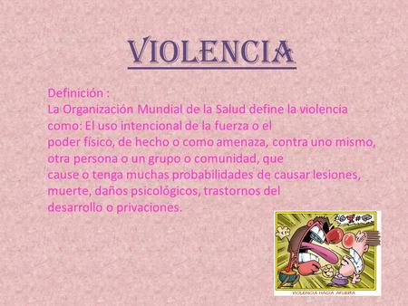 VIOLENCIA Definición :