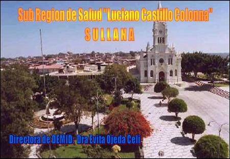 S U L L A N A Sub Region de Salud Luciano Castillo Colonna