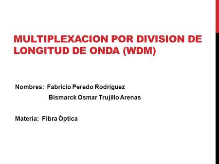 MULTIPLEXACION POR DIVISION DE LONGITUD DE ONDA (WDM)