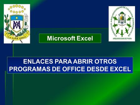 Microsoft Excel ENLACES PARA ABRIR OTROS PROGRAMAS DE OFFICE DESDE EXCEL.