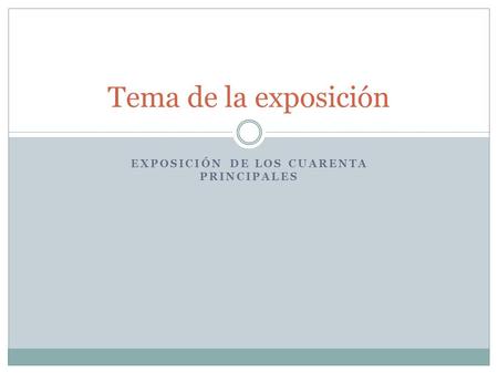EXPOSICIÓN DE LOS CUARENTA PRINCIPALES Tema de la exposición.