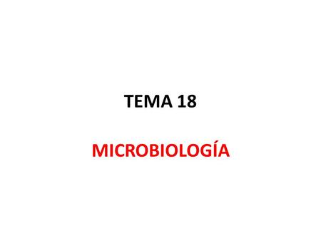 TEMA 18 MICROBIOLOGÍA.