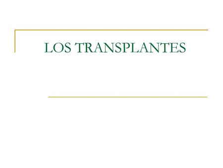 LOS TRANSPLANTES. El transplante o injerto común es un trantamiento médico complejo. Permite que órganos, tejidos o células de una persona pueda reemplazar.