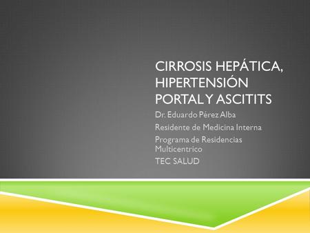 Cirrosis Hepática, Hipertensión Portal y Ascitits