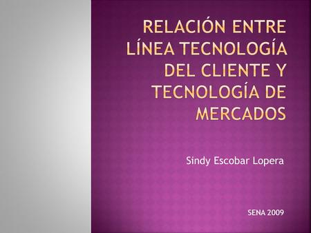 Sindy Escobar Lopera SENA 2009. Se divide en 6 redes que son:  Red de Investigación, Planeación y desarrollo de mercados y de medios.  Tecnología en.