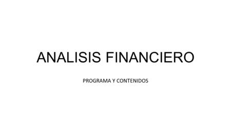 ANALISIS FINANCIERO PROGRAMA Y CONTENIDOS.