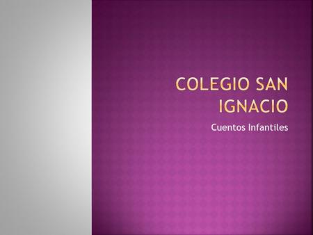Colegio San ignacio Cuentos Infantiles.