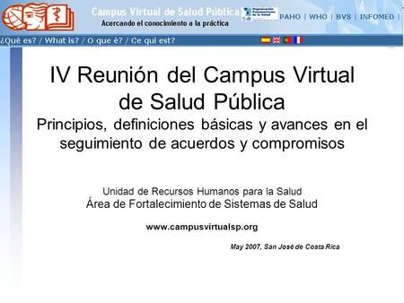 Conectarse >> IV Reunión del Campus Virtual de Salud Pública Principios, definiciones básicas y avances en el seguimiento de acuerdos y compromisos Unidad.