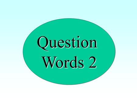 Question Words 2.