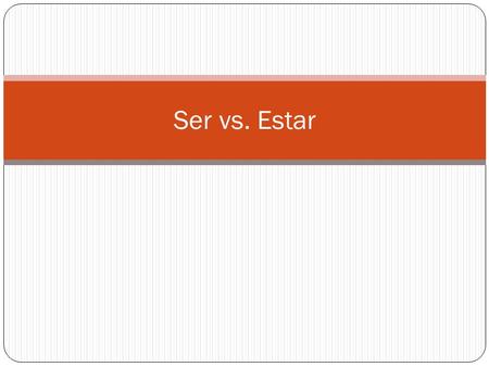 Ser vs. Estar. Grammar Terms to Know Infinitive: The basic form of the verb. In English the infinitive is to + action (ex. To run). In Spanish the infinitive.