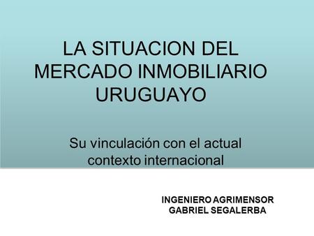 LA SITUACION DEL MERCADO INMOBILIARIO URUGUAYO