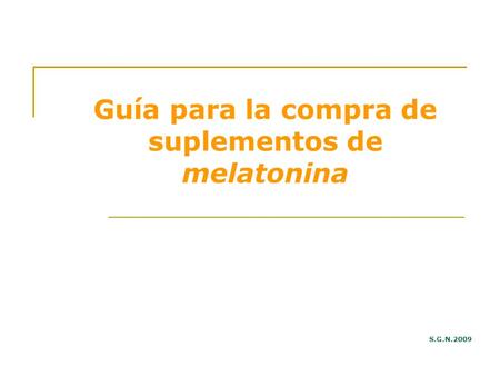 Guía para la compra de suplementos de melatonina S.G.N.2009