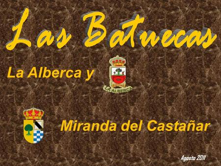 Las Batuecas La Alberca y Miranda del Castañar Agosto 2011.