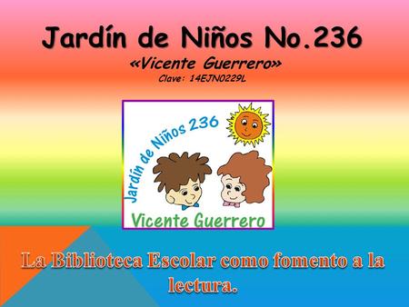 Jardín de Niños No.236 «Vicente Guerrero» Clave: 14EJN0229L