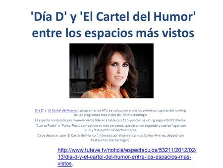 'Día D' y 'El Cartel del Humor' entre los espacios más vistos Día DDía D y El Cartel del Humor, programas de ATV, se colocaron entre los primeros lugares.