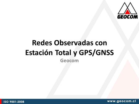 Redes Observadas con Estación Total y GPS/GNSS Geocom