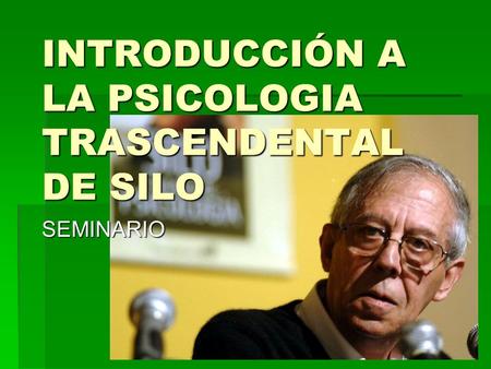 INTRODUCCIÓN A LA PSICOLOGIA TRASCENDENTAL DE SILO