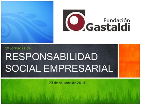 1º Jornadas de RESPONSABILIDAD SOCIAL EMPRESARIAL
