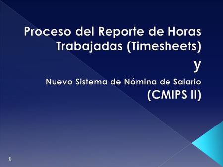 y Proceso del Reporte de Horas Trabajadas (Timesheets) (CMIPS II)
