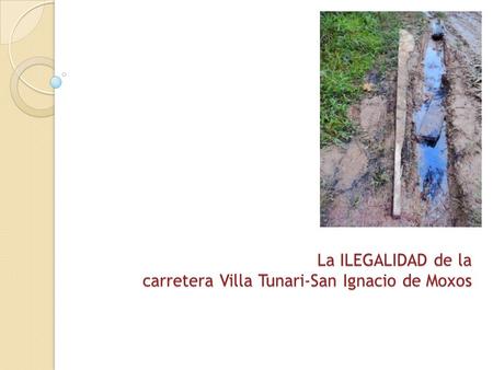 La ILEGALIDAD de la carretera Villa Tunari-San Ignacio de Moxos