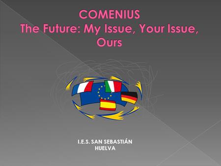 COMENIUS The Future: My Issue, Your Issue, Ours
