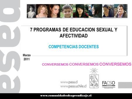 Www.comunidadesdeaprendizaje.cl 7 PROGRAMAS DE EDUCACION SEXUAL Y AFECTIVIDAD COMPETENCIAS DOCENTES 7 PROGRAMAS DE EDUCACION SEXUAL Y AFECTIVIDAD COMPETENCIAS.