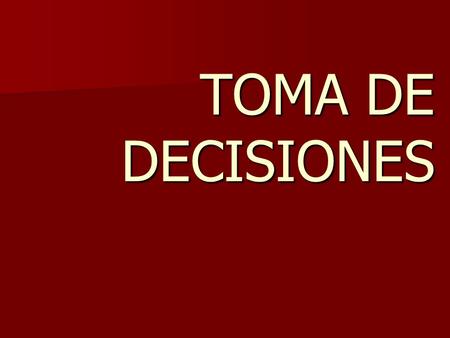 TOMA DE DECISIONES.