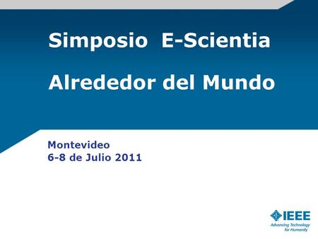Simposio E-Scientia Alrededor del Mundo Montevideo 6-8 de Julio 2011.