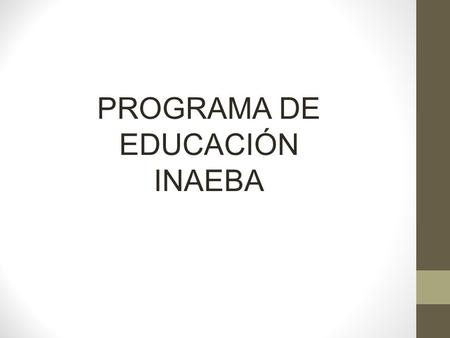 PROGRAMA DE EDUCACIÓN INAEBA