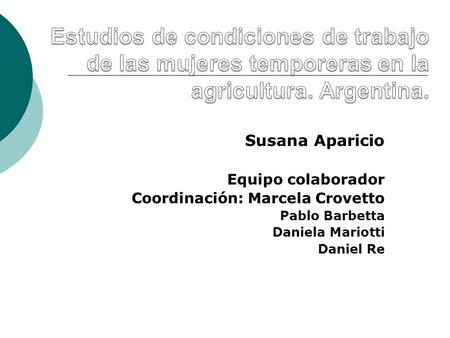 Susana Aparicio Equipo colaborador Coordinación: Marcela Crovetto Pablo Barbetta Daniela Mariotti Daniel Re.