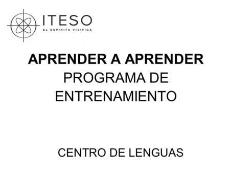 APRENDER A APRENDER PROGRAMA DE ENTRENAMIENTO CENTRO DE LENGUAS.