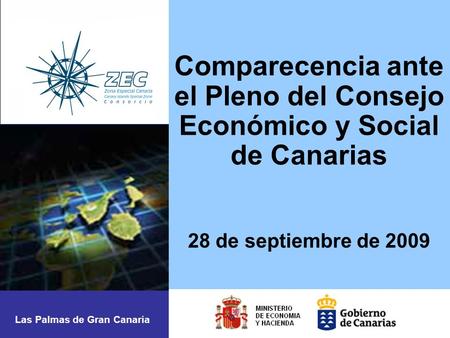 Comparecencia ante el Pleno del Consejo Económico y Social de Canarias 28 de septiembre de 2009 Las Palmas de Gran Canaria.