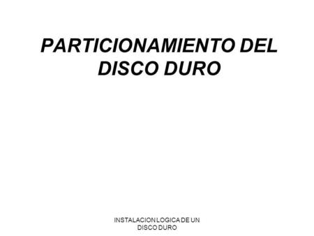 PARTICIONAMIENTO DEL DISCO DURO