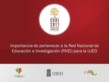 Importancia de pertenecer a la Red Nacional de Educación e Investigación (RNEI) para la UJED.