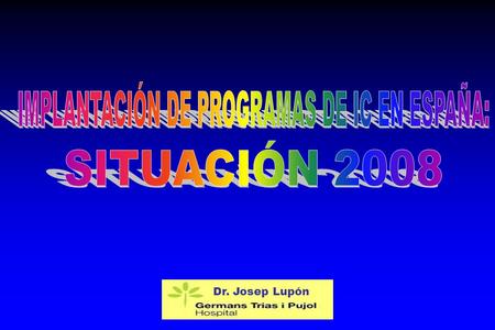 Dr. Josep Lupón. Rev Esp Cardiol 2007; 60: 874 UNIDADES DE INSUFICIENCIA CARDIACA Reunión Sección Córdoba junio 2006 (28) Red de delegados de Pfizer septiembre.