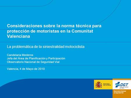 Consideraciones sobre la norma técnica para protección de motoristas en la Comunitat Valenciana La problemática de la siniestralidad motociclista Candelaria.