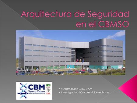 Centro mixto CSIC-UAM Investigación básica en biomedicina.