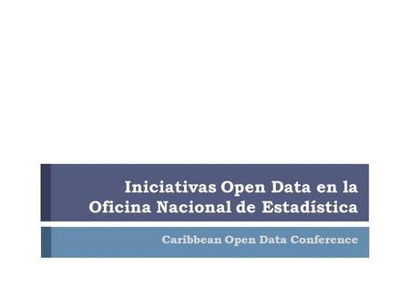 Iniciativas Open Data en la Oficina Nacional de Estadística