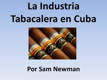 La Industria Tabacalera en Cuba