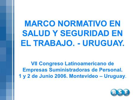 MARCO NORMATIVO EN SALUD Y SEGURIDAD EN EL TRABAJO. - URUGUAY.