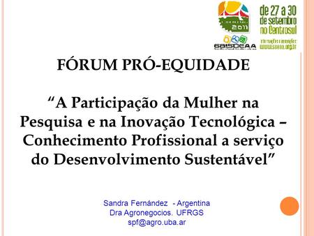 FÓRUM PRÓ-EQUIDADE “A Participação da Mulher na Pesquisa e na Inovação Tecnológica – Conhecimento Profissional a serviço do Desenvolvimento Sustentável”