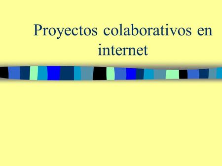 Proyectos colaborativos en internet