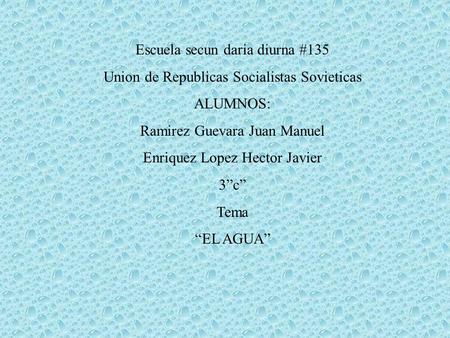 Escuela secun daria diurna #135 Union de Republicas Socialistas Sovieticas ALUMNOS: Ramirez Guevara Juan Manuel Enriquez Lopez Hector Javier 3c Tema EL.