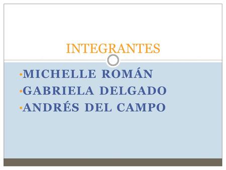 Michelle Román Gabriela Delgado Andrés del Campo