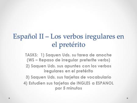Español II – Los verbos iregulares en el pretérito